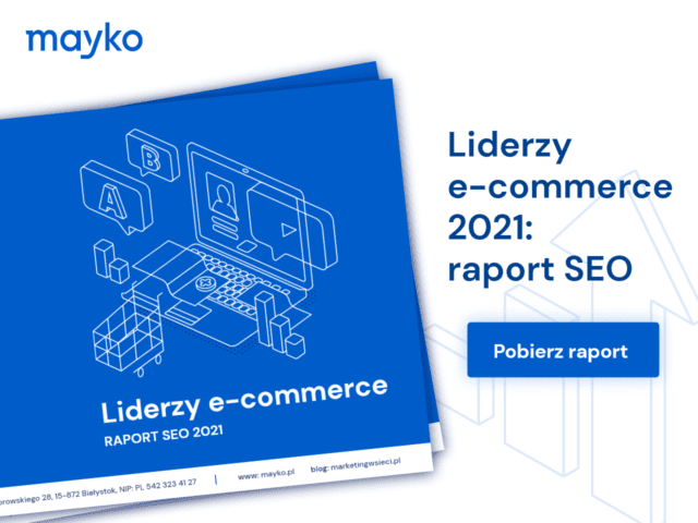 Liderzy e-commerce 2021: raport SEO od Mayko