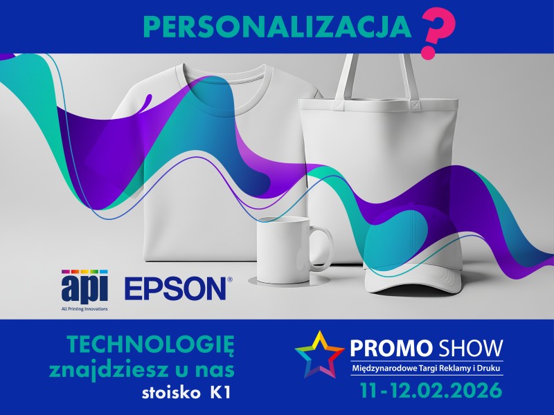 Postaw na zyskowną personalizację – API.PL i Epson zapraszają na PROMO SHOW 2026